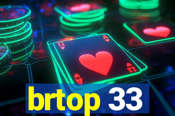 brtop 33